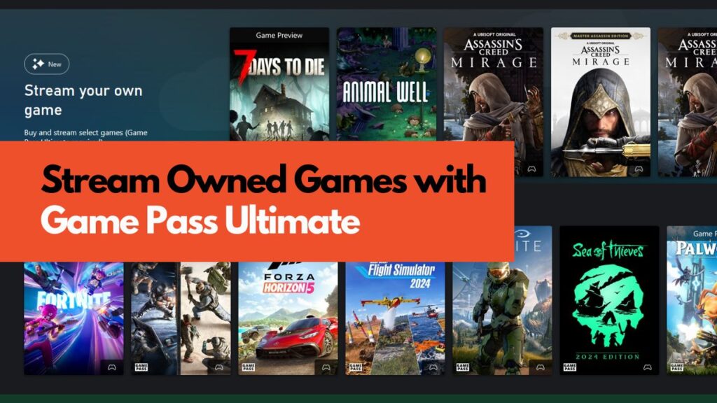 Xbox Cloud Gaming Now Lets Game Pass Ultimate Members Stream Their Owned Games