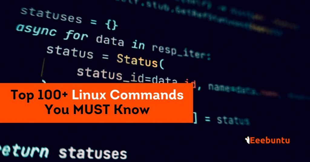 Top 100+ Linux Commands You MUST Know